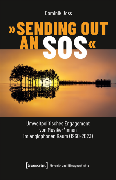 Cover of book: »Sending Out an SOS« – Umweltpolitisches Engagement von Musiker*innen im anglophonen Raum (1960-2023)
