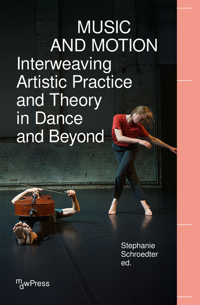 Cover des Buchs: Music and Motion – Interweaving Artistic Practice and Theory in Dance and Beyond