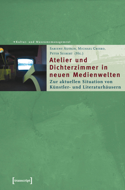Cover des Buchs: Atelier und Dichterzimmer in neuen Medienwelten