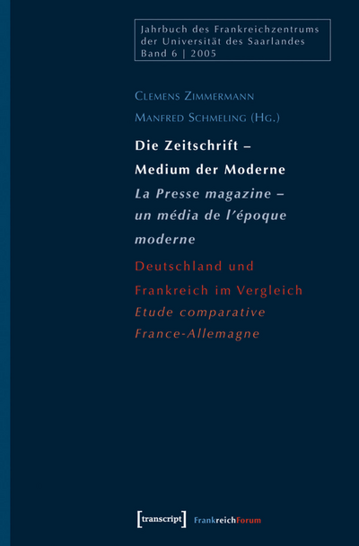 Cover des Buchs: Die Zeitschrift – Medium der Moderne / La Presse magazine – un média de l'époque moderne