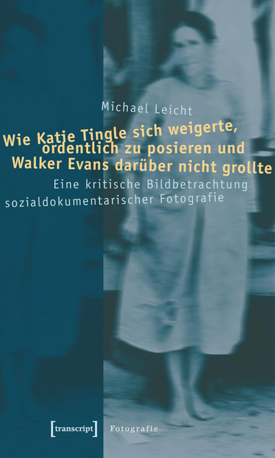 Cover des Buchs: Wie Katie Tingle sich weigerte, ordentlich zu posieren und Walker Evans darüber nicht grollte