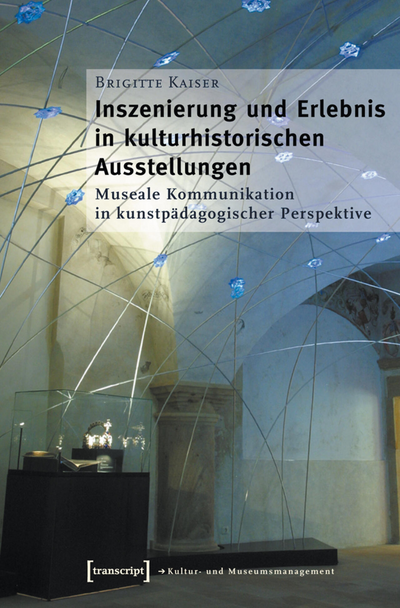 Cover des Buchs: Inszenierung und Erlebnis in kulturhistorischen Ausstellungen