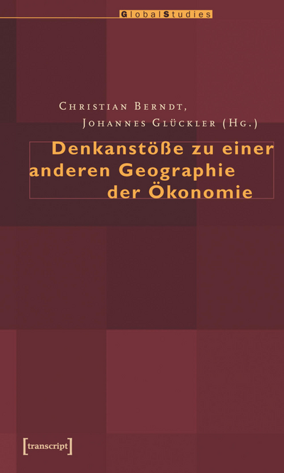 Cover of book: Denkanstöße zu einer anderen Geographie der Ökonomie
