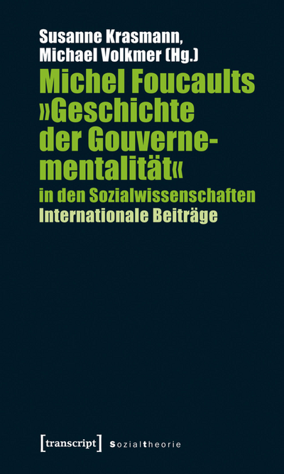 Cover des Buchs: Michel Foucaults »Geschichte der Gouvernementalität« in den Sozialwissenschaften