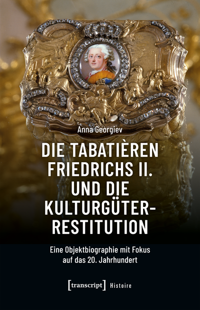 Cover of book: Die Tabatièren Friedrichs II. und die Kulturgüterrestitution