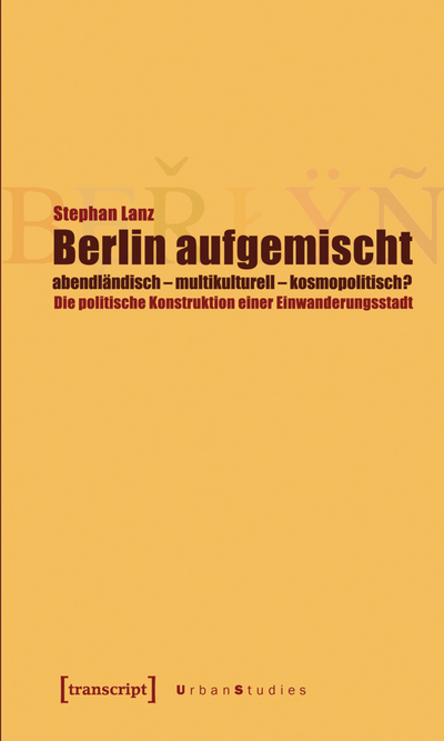 Cover of book: Berlin aufgemischt: abendländisch, multikulturell, kosmopolitisch?
