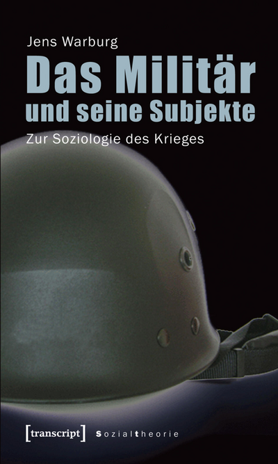 Cover des Buchs: Das Militär und seine Subjekte