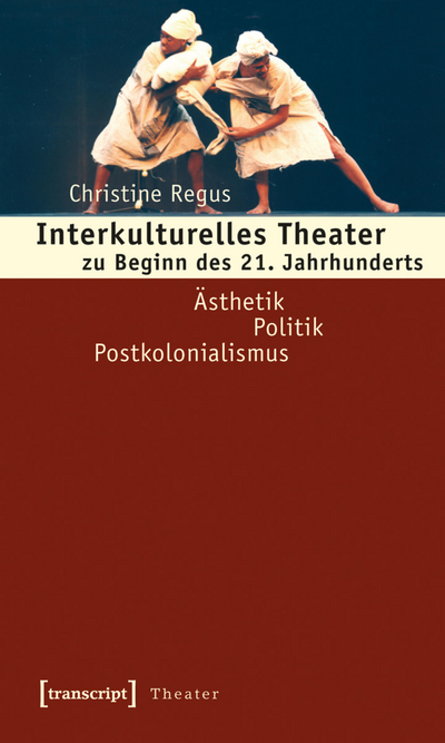 Cover of book: Interkulturelles Theater zu Beginn des 21. Jahrhunderts