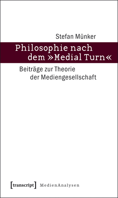 Cover des Buchs: Philosophie nach dem »Medial Turn«