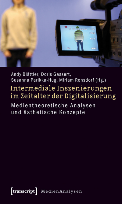 Cover des Buchs: Intermediale Inszenierungen im Zeitalter der Digitalisierung