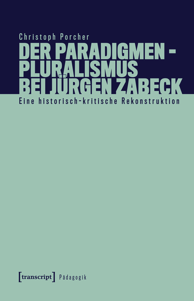 Cover of book: Der Paradigmenpluralismus bei Jürgen Zabeck