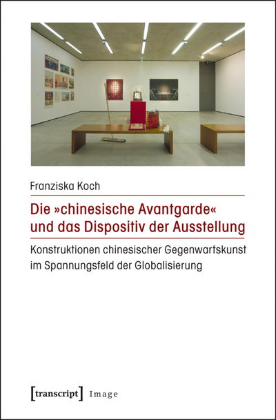 Cover des Buchs: Die »chinesische Avantgarde« und das Dispositiv der Ausstellung