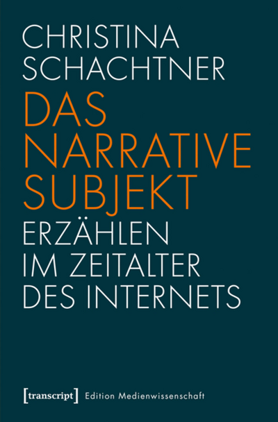 Cover of book: Das narrative Subjekt – Erzählen im Zeitalter des Internets