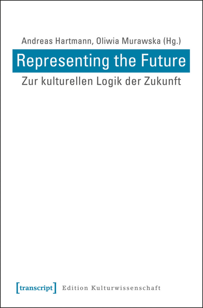 Cover des Buchs: Representing the Future: Zur kulturellen Logik der Zukunft