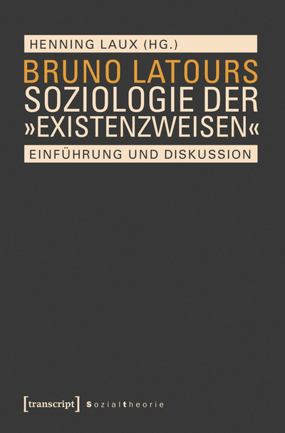 Cover of book: Bruno Latours Soziologie der »Existenzweisen«