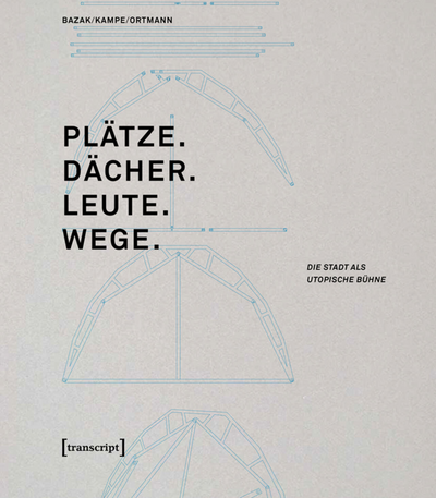 Cover des Buchs: Plätze. Dächer. Leute. Wege.