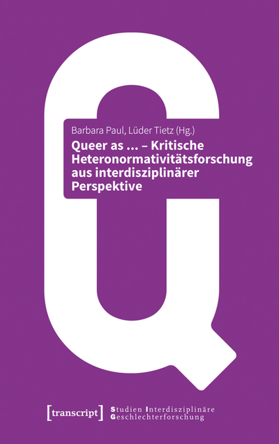 Cover des Buchs: Queer as ... – Kritische Heteronormativitätsforschung aus interdisziplinärer Perspektive