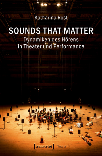 Cover of book: Sounds that matter – Dynamiken des Hörens in Theater und Performance