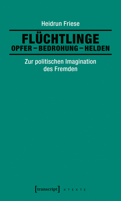 Cover of book: Flüchtlinge: Opfer – Bedrohung – Helden