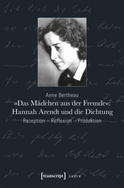 Cover des Buchs: »Das Mädchen aus der Fremde«: Hannah Arendt und die Dichtung