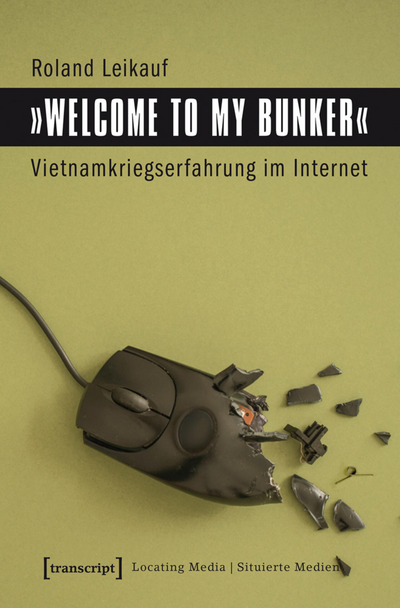 Cover des Buchs: »Welcome to My Bunker« – Vietnamkriegserfahrung im Internet