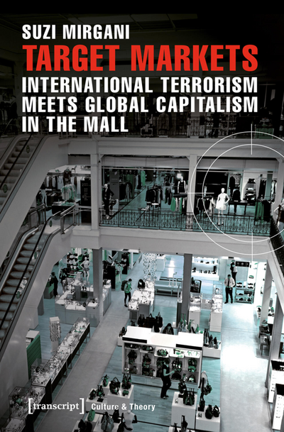 Cover of book: Target Markets – International Terrorism Meets Global Capitalism in the Mall