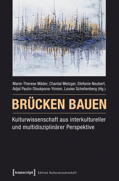 Cover des Buchs: Brücken bauen – Kulturwissenschaft aus interkultureller und multidisziplinärer Perspektive