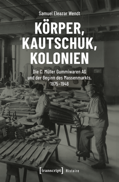Cover des Buchs: Körper, Kautschuk, Kolonien