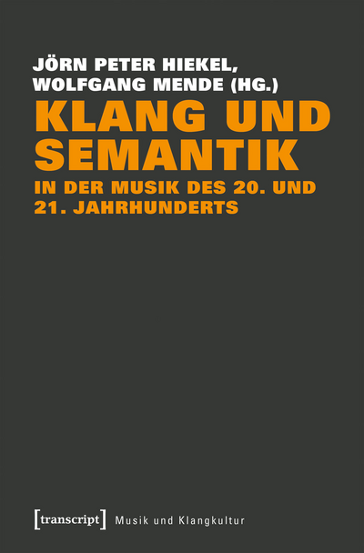 Cover of book: Klang und Semantik in der Musik des 20. und 21. Jahrhunderts