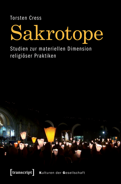 Cover of book: Sakrotope – Studien zur materiellen Dimension religiöser Praktiken