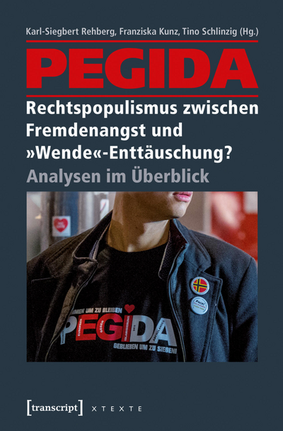 Cover des Buchs: PEGIDA – Rechtspopulismus zwischen Fremdenangst und »Wende«-Enttäuschung?