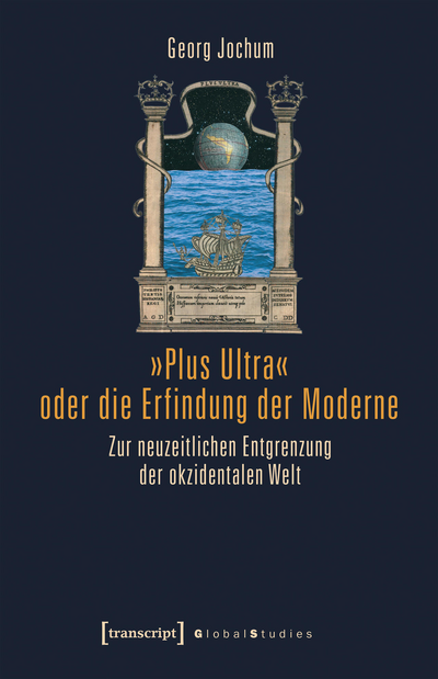 Cover des Buchs: »Plus Ultra« oder die Erfindung der Moderne
