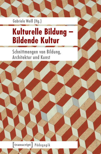 Cover of book: Kulturelle Bildung – Bildende Kultur