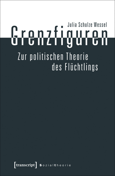Cover des Buchs: Grenzfiguren – Zur politischen Theorie des Flüchtlings