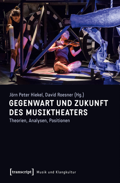 Cover of book: Gegenwart und Zukunft des Musiktheaters