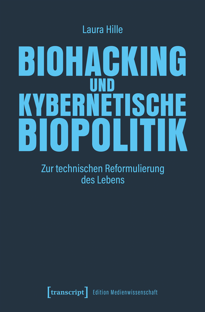 Cover of book: Biohacking und kybernetische Biopolitik
