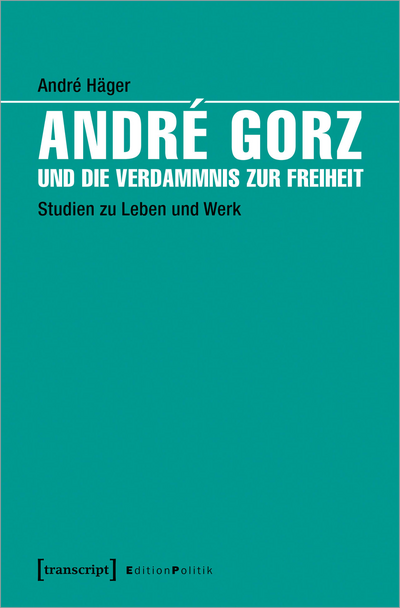 Cover des Buchs: André Gorz und die Verdammnis zur Freiheit