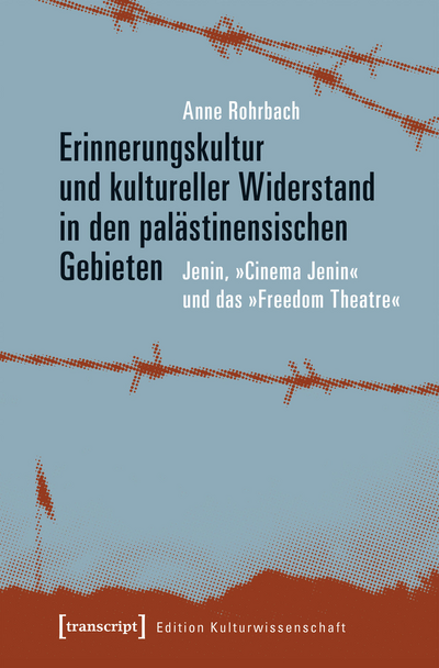 Cover of book: Erinnerungskultur und kultureller Widerstand in den palästinensischen Gebieten