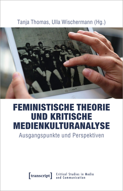 Cover des Buchs: Feministische Theorie und Kritische Medienkulturanalyse