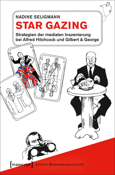 Cover of book: Star Gazing – Strategien der medialen Inszenierung bei Alfred Hitchcock und Gilbert & George