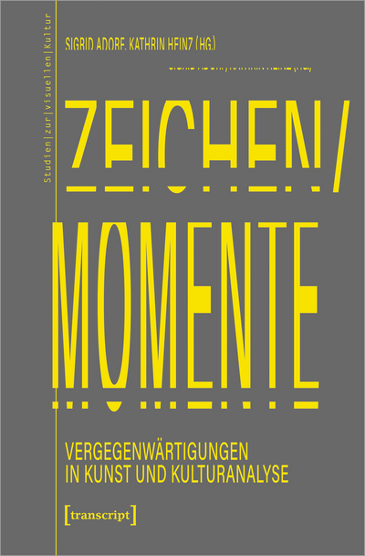 Cover des Buchs: Zeichen/Momente. Vergegenwärtigungen in Kunst und Kulturanalyse