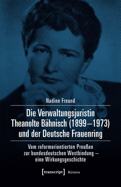 Cover of book: Die Verwaltungsjuristin Theanolte Bähnisch (1899–1973) und der Deutsche Frauenring