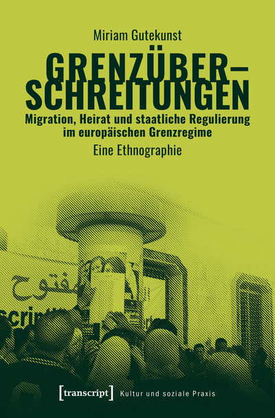 Cover des Buchs: Grenzüberschreitungen – Migration, Heirat und staatliche Regulierung im europäischen Grenzregime