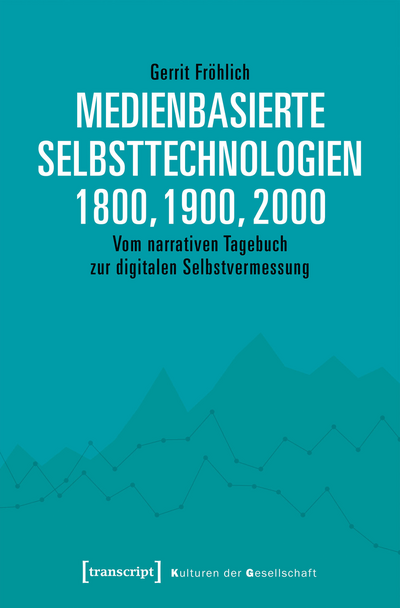 Cover of book: Medienbasierte Selbsttechnologien 1800, 1900, 2000
