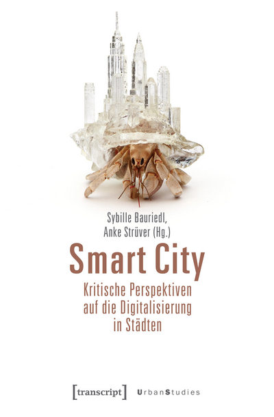 Cover of book: Smart City – Kritische Perspektiven auf die Digitalisierung in Städten