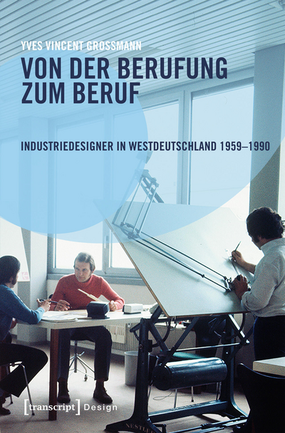 Cover des Buchs: Von der Berufung zum Beruf: Industriedesigner in Westdeutschland 1959–1990