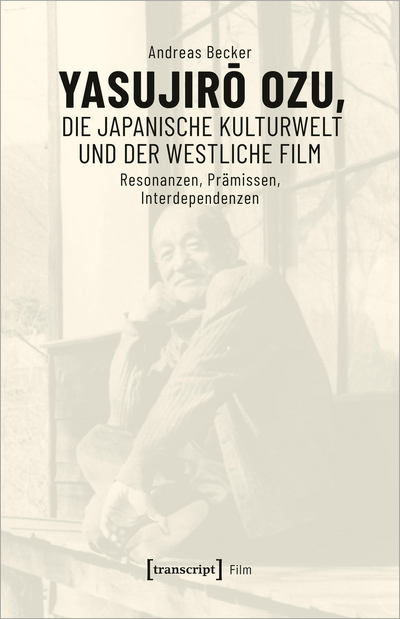Cover des Buchs: Yasujiro Ozu, die japanische Kulturwelt und der westliche Film