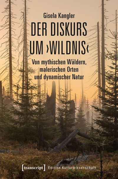 Cover of book: Der Diskurs um ›Wildnis‹