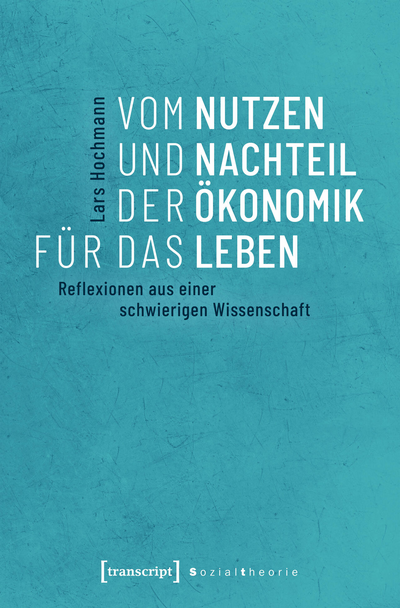 Cover des Buchs: Vom Nutzen und Nachteil der Ökonomik für das Leben