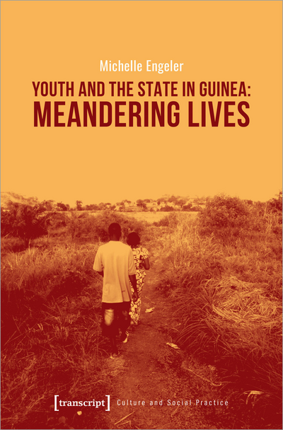 Cover des Buchs: Youth and the State in Guinea: Meandering Lives